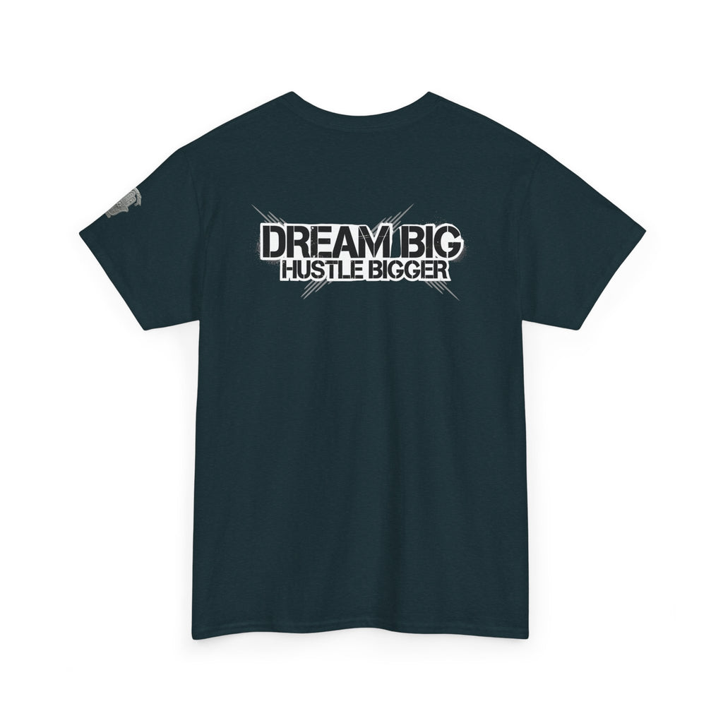 Dream Big Hustle Bigger T-Shirt — Motivational Graphic Tee