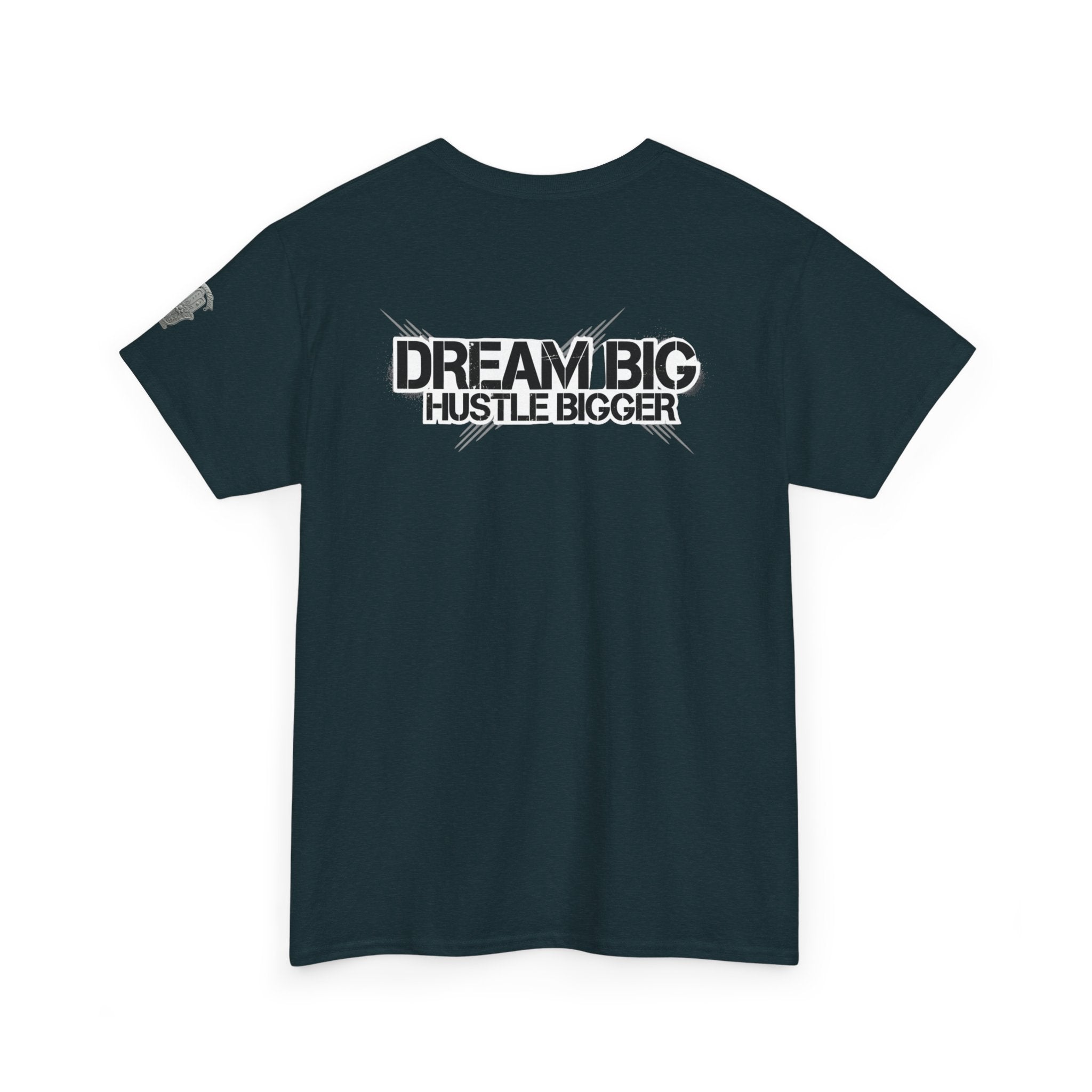 Dream Big Hustle Bigger T-Shirt — Motivational Graphic Tee