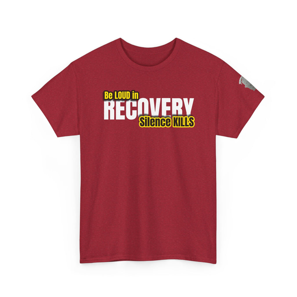 Be Loud in Recovery, Silence Kills T shirt