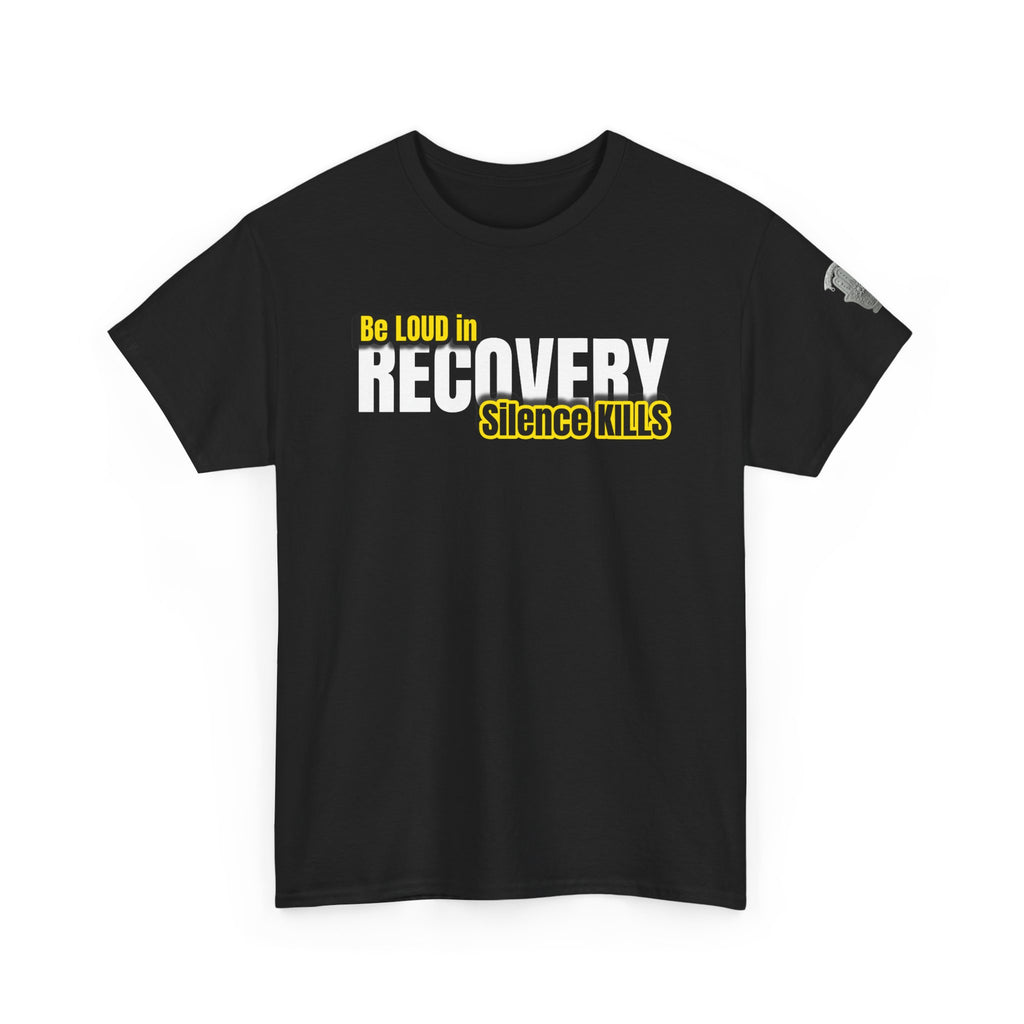 Be Loud in Recovery, Silence Kills T shirt
