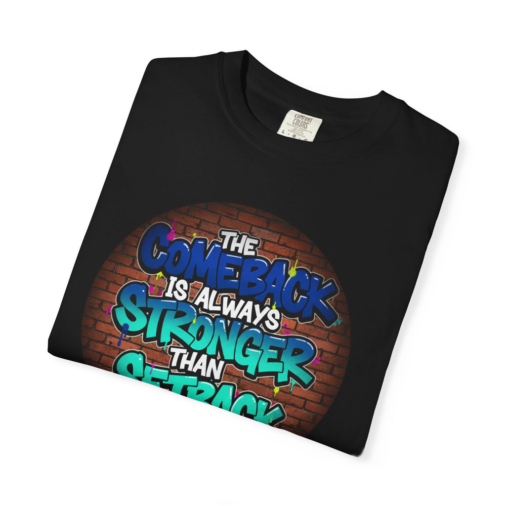 Inspirational Graffiti T-Shirt — “The Comeback Is Always Stronger Than The Setback”