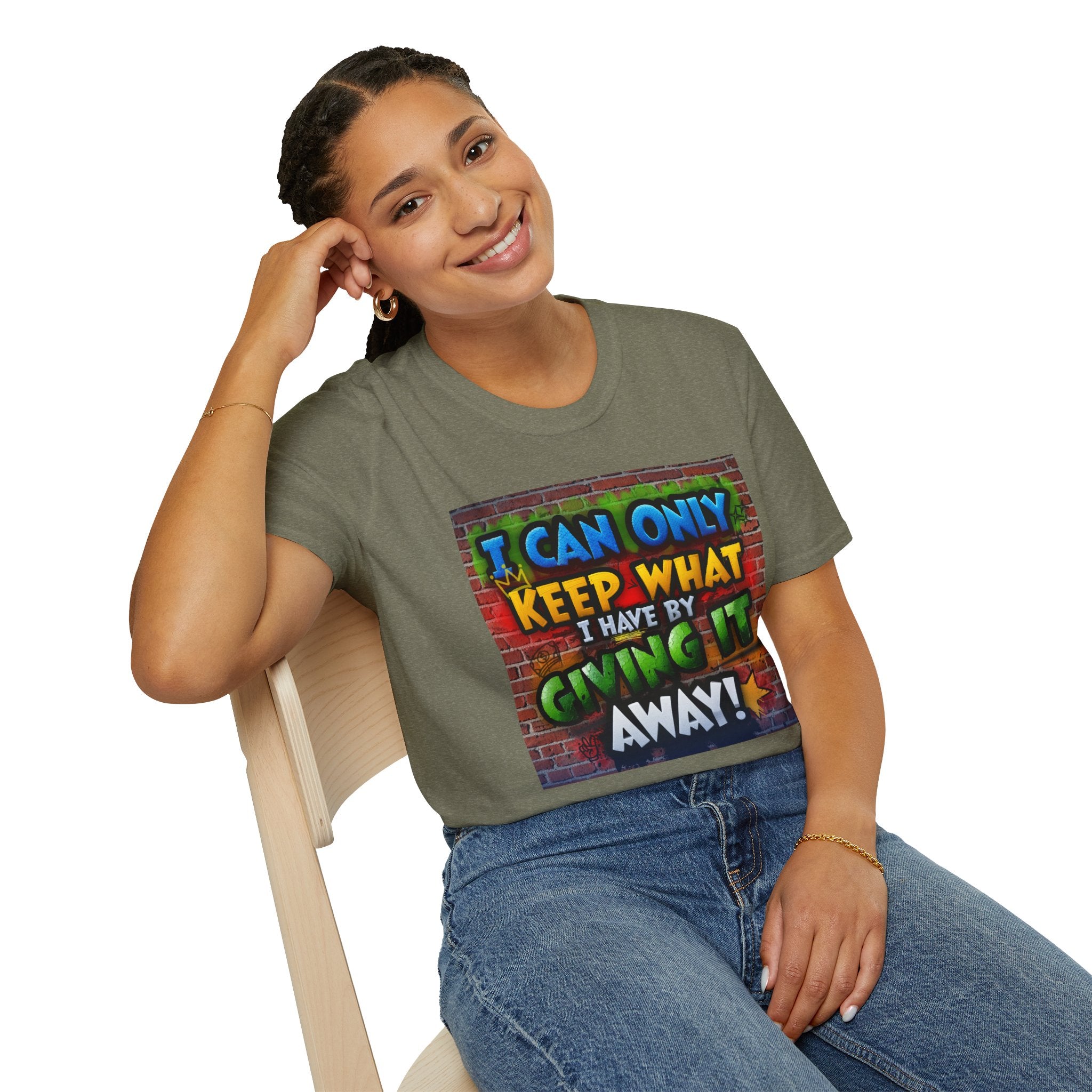 Graffiti Inspirational T-Shirt — "I Can Only Keep What I Have By Giving It Away"