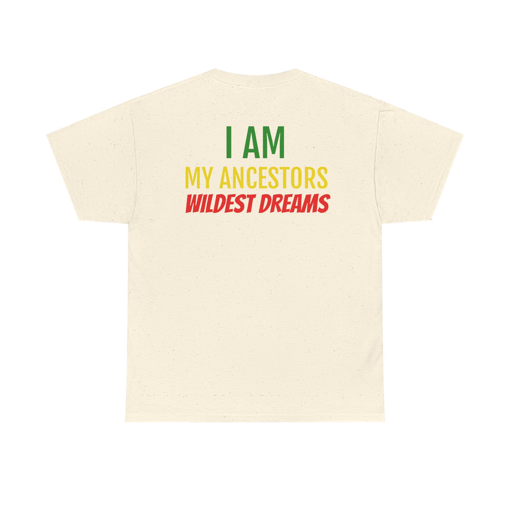 I Am My Ancestors' Wildest Dreams Tee