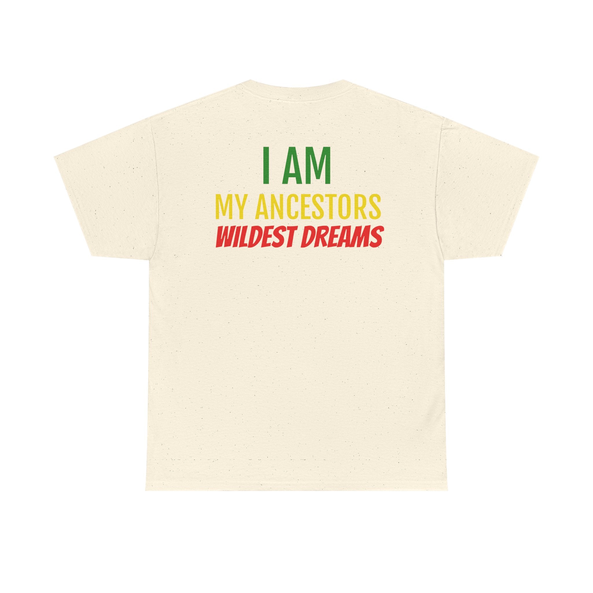 I Am My Ancestors' Wildest Dreams Tee