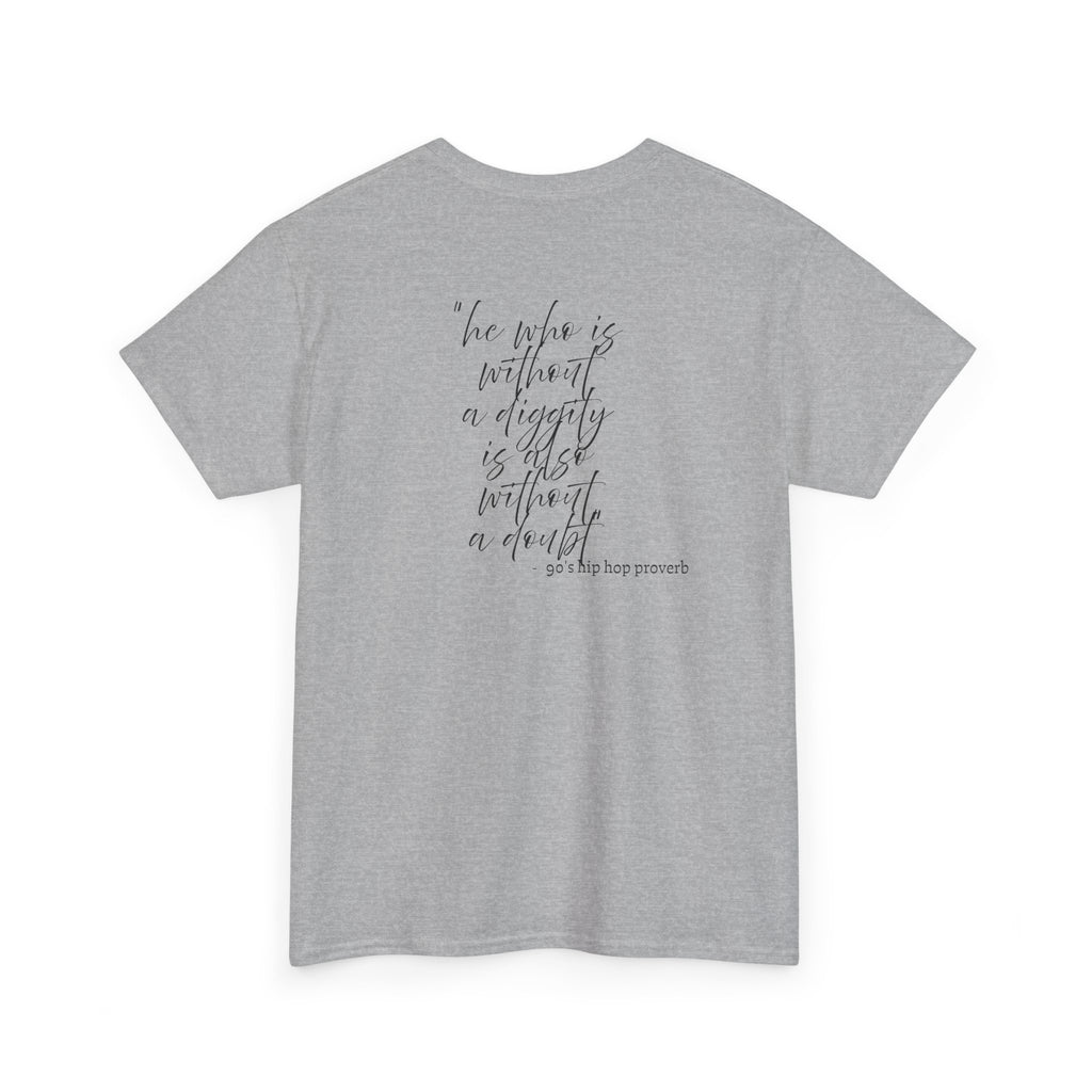He who is Diggity TEE.. 90's Throwback Quote