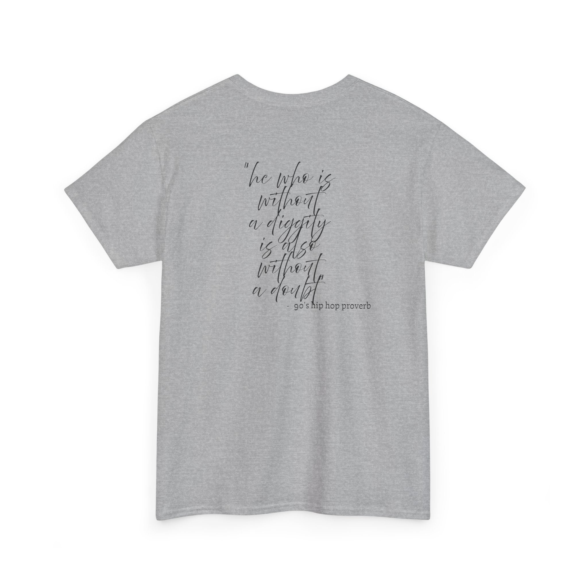 He who is Diggity TEE.. 90's Throwback Quote