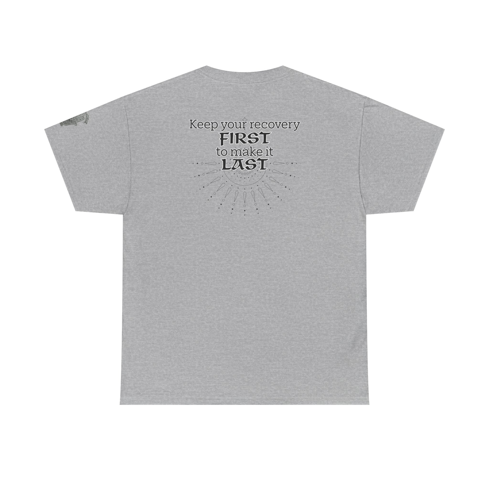 “Keep Your Recovery First to Make It Last” Motivational Shirt