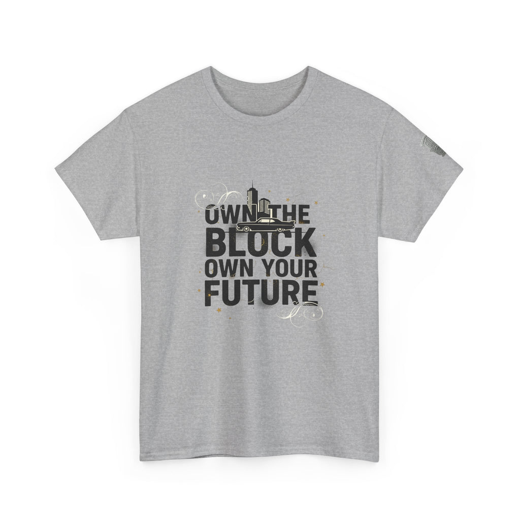Motivational Tee — “Own the Block, Own Your Future” Graphic T-Shirt