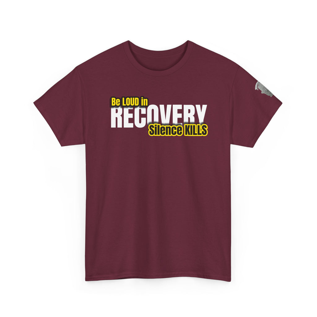 Be Loud in Recovery, Silence Kills T shirt