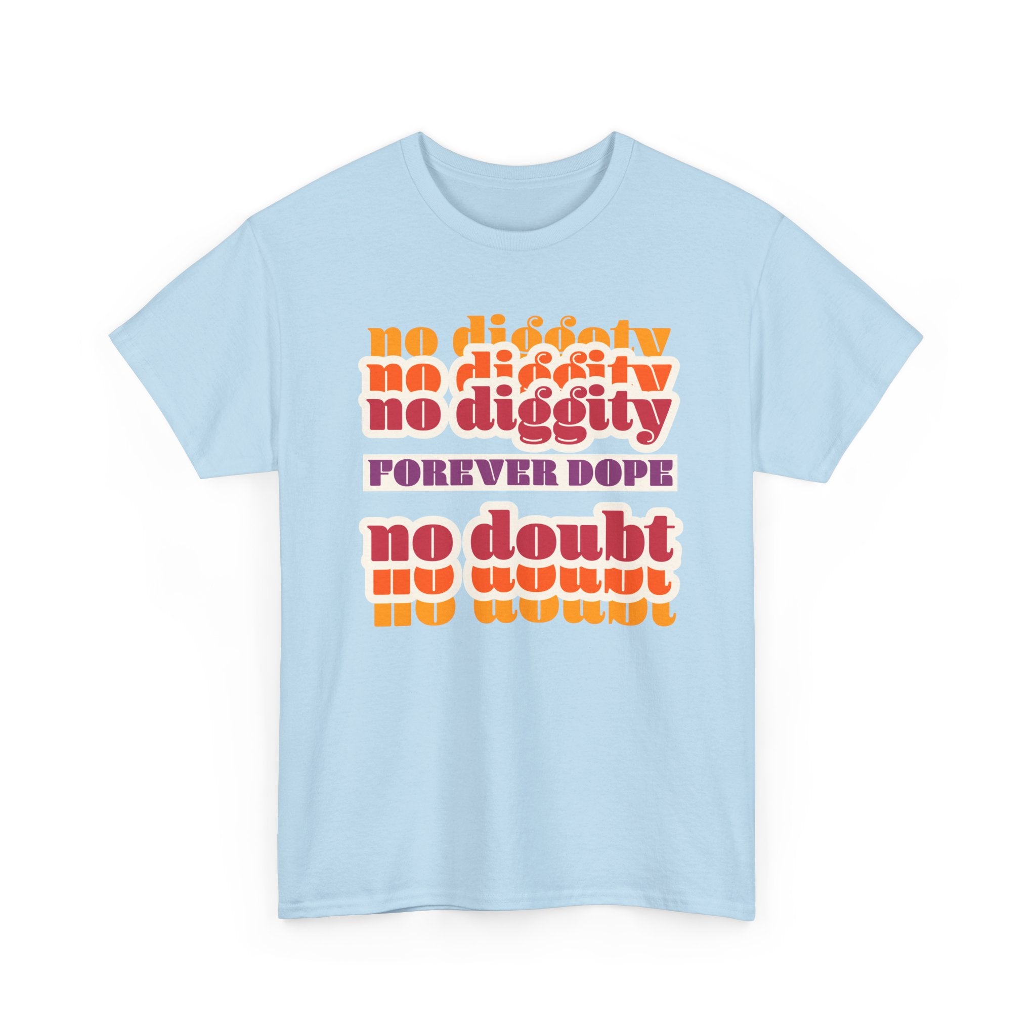 No Diggity No Doubt Tee — Retro 'Forever Dope' Graphic T-Shirt