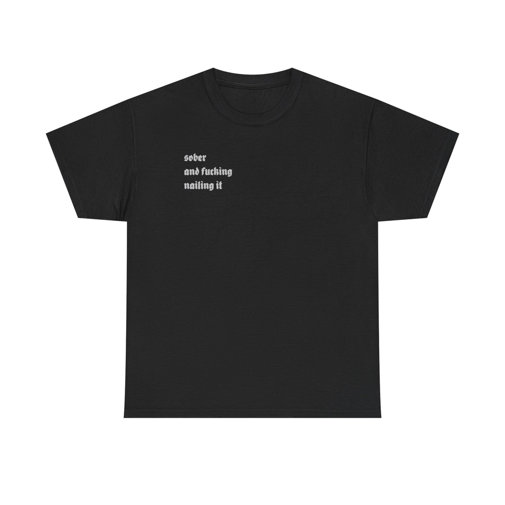"Sober and F***ing Nailing It" Minimalist Recovery T-Shirt