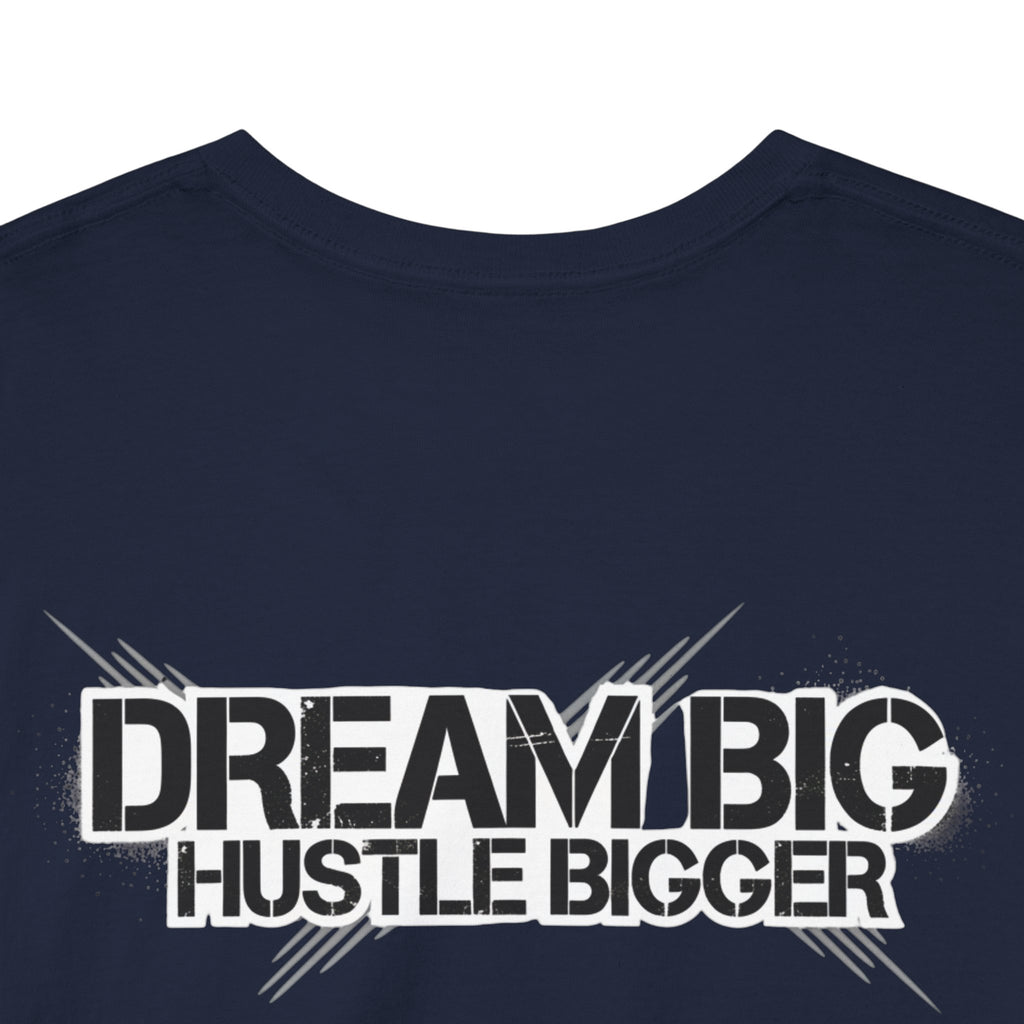 Dream Big Hustle Bigger T-Shirt — Motivational Graphic Tee