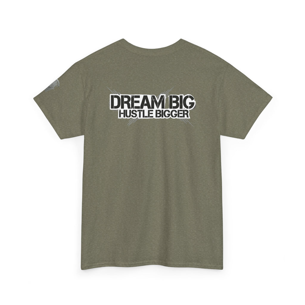 Dream Big Hustle Bigger T-Shirt — Motivational Graphic Tee