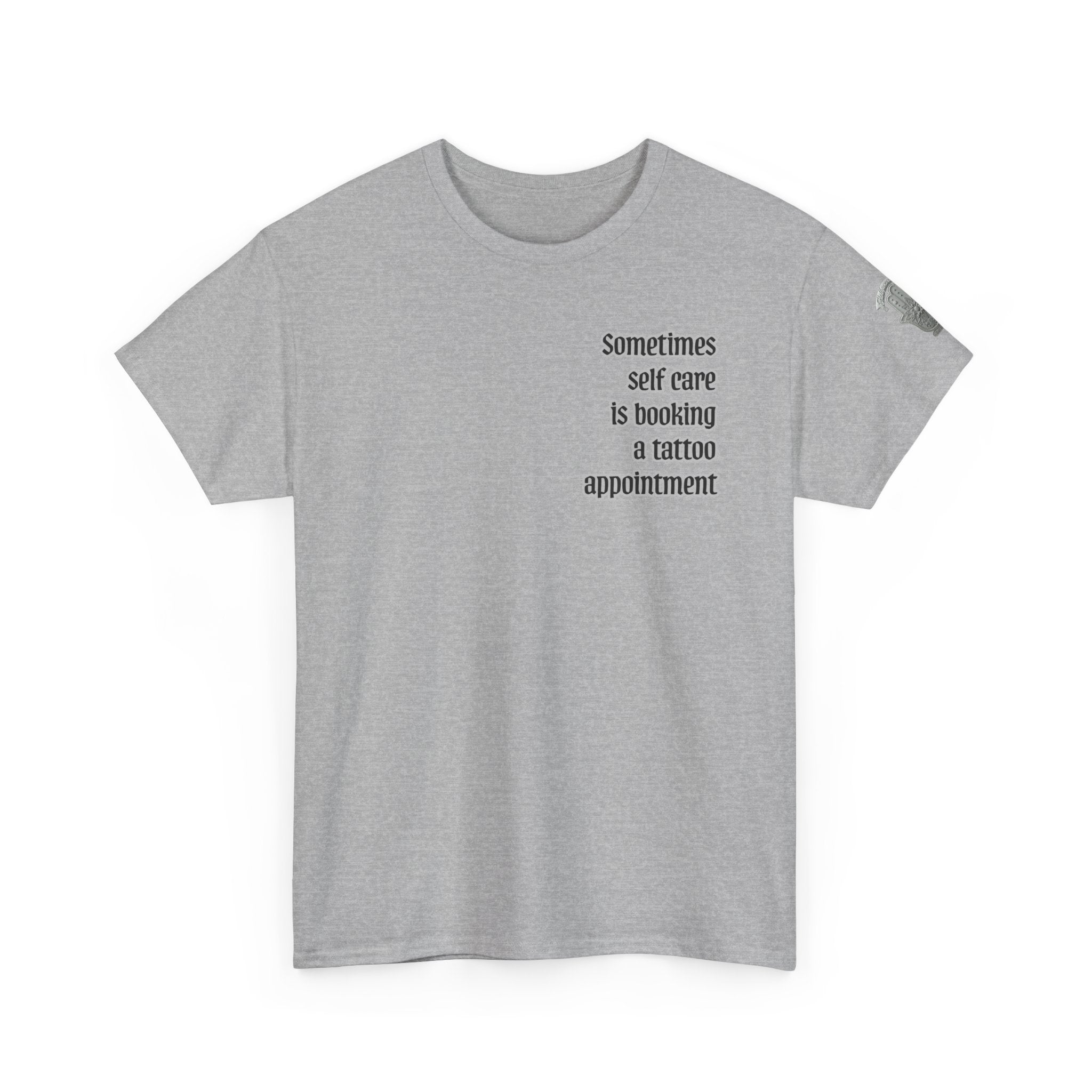 “Sometimes self care is booking a tattoo appointment” Tee