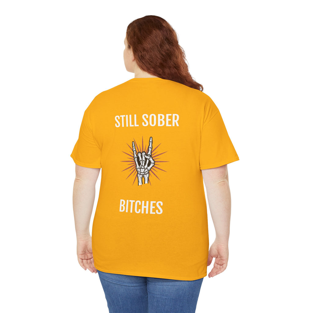 Sober Pride Tee — "Proud to Be Sober and Letting Bitches Know"