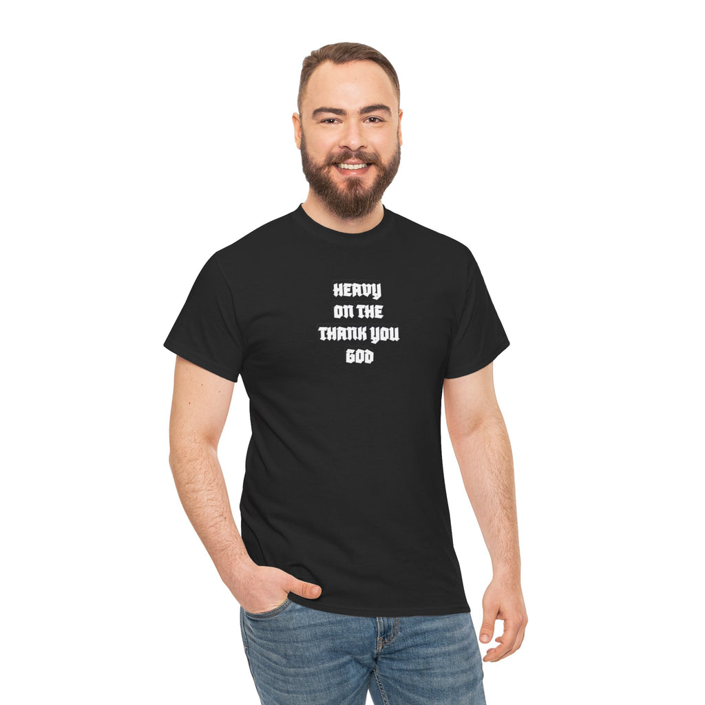 Thank You God T-Shirt — 'Heavy On The Thank You God' Graphic Tee