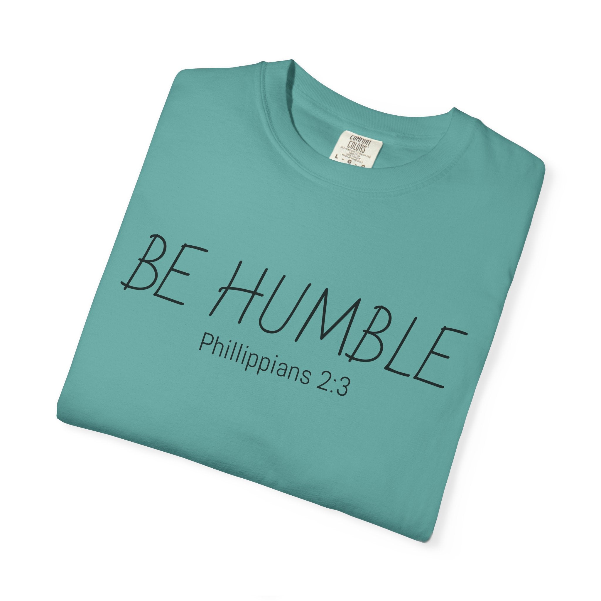 Be Humble T-Shirt — 'Be Humble Philippians 2:3' Christian Graphic Tee (Back Verse: "Everyone's jealous of what you've got…")