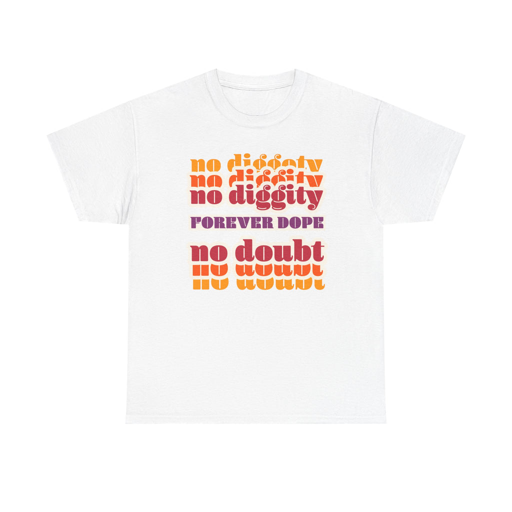 No Diggity No Doubt Tee — Retro 'Forever Dope' Graphic T-Shirt