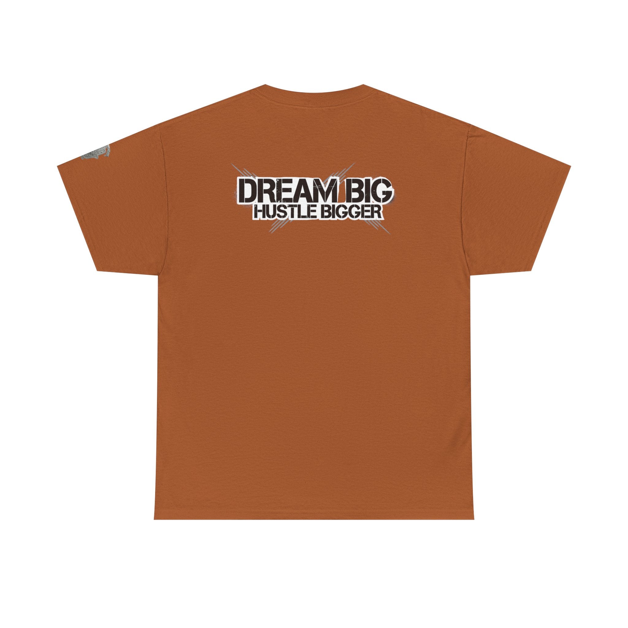 Dream Big Hustle Bigger T-Shirt — Motivational Graphic Tee
