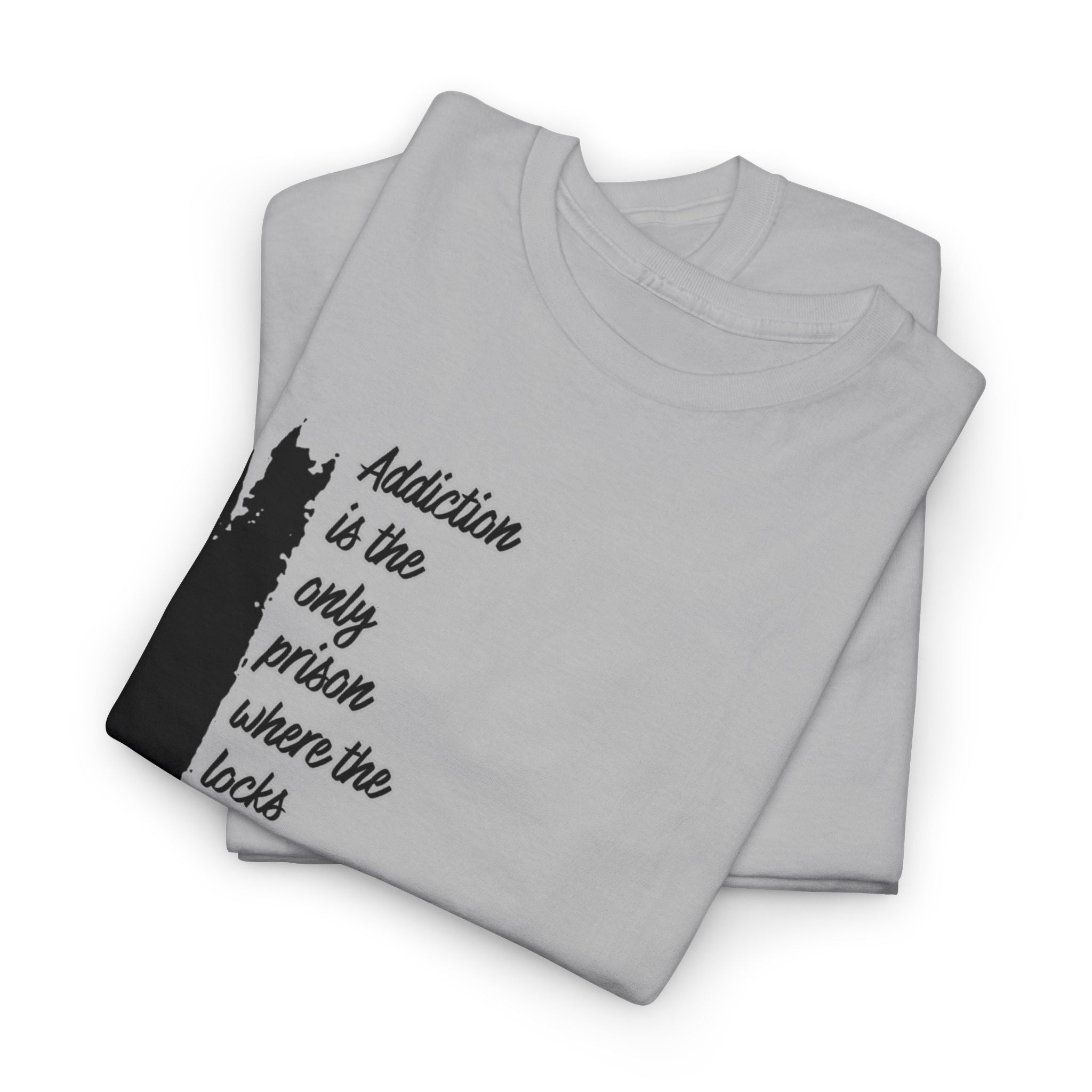 Addiction Is The Only Prison T-Shirt — Inspirational Recovery Tee