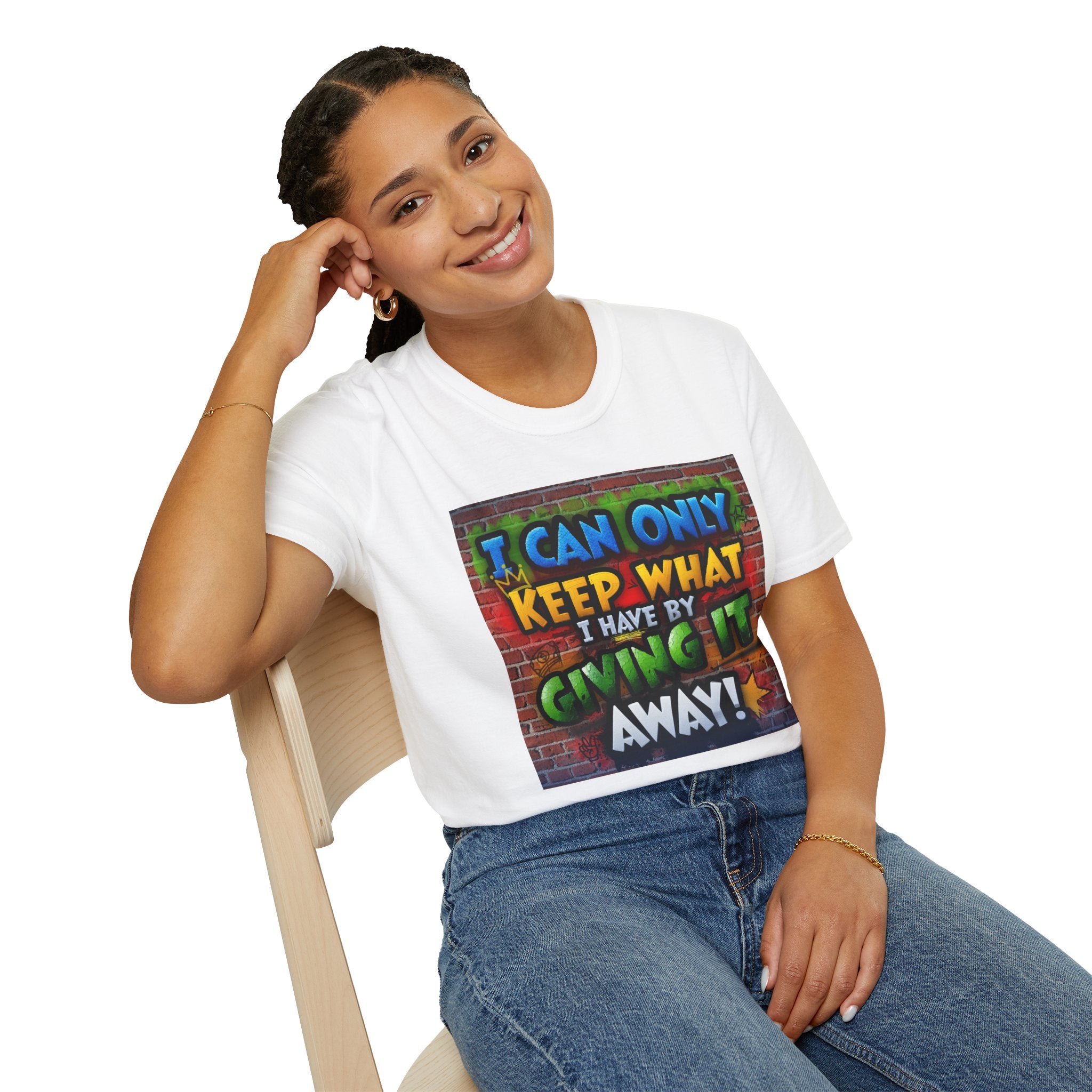 Graffiti Inspirational T-Shirt — "I Can Only Keep What I Have By Giving It Away"