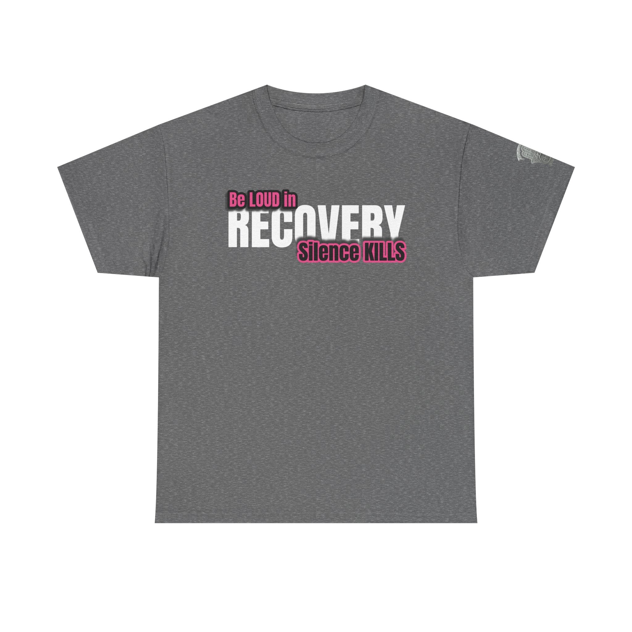 Be Loud in Recovery / Silence Kills Recovery T shirt