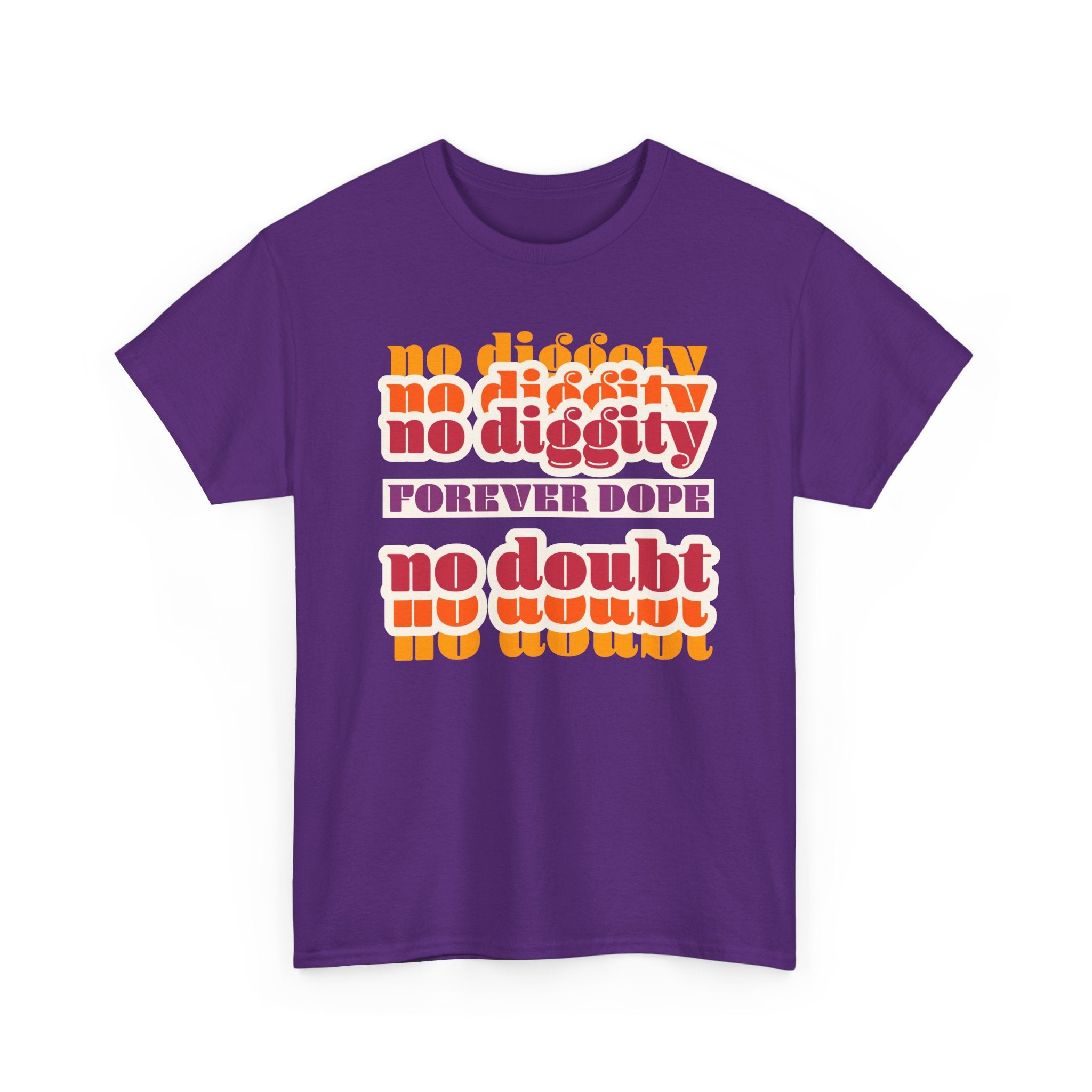No Diggity No Doubt Tee — Retro 'Forever Dope' Graphic T-Shirt