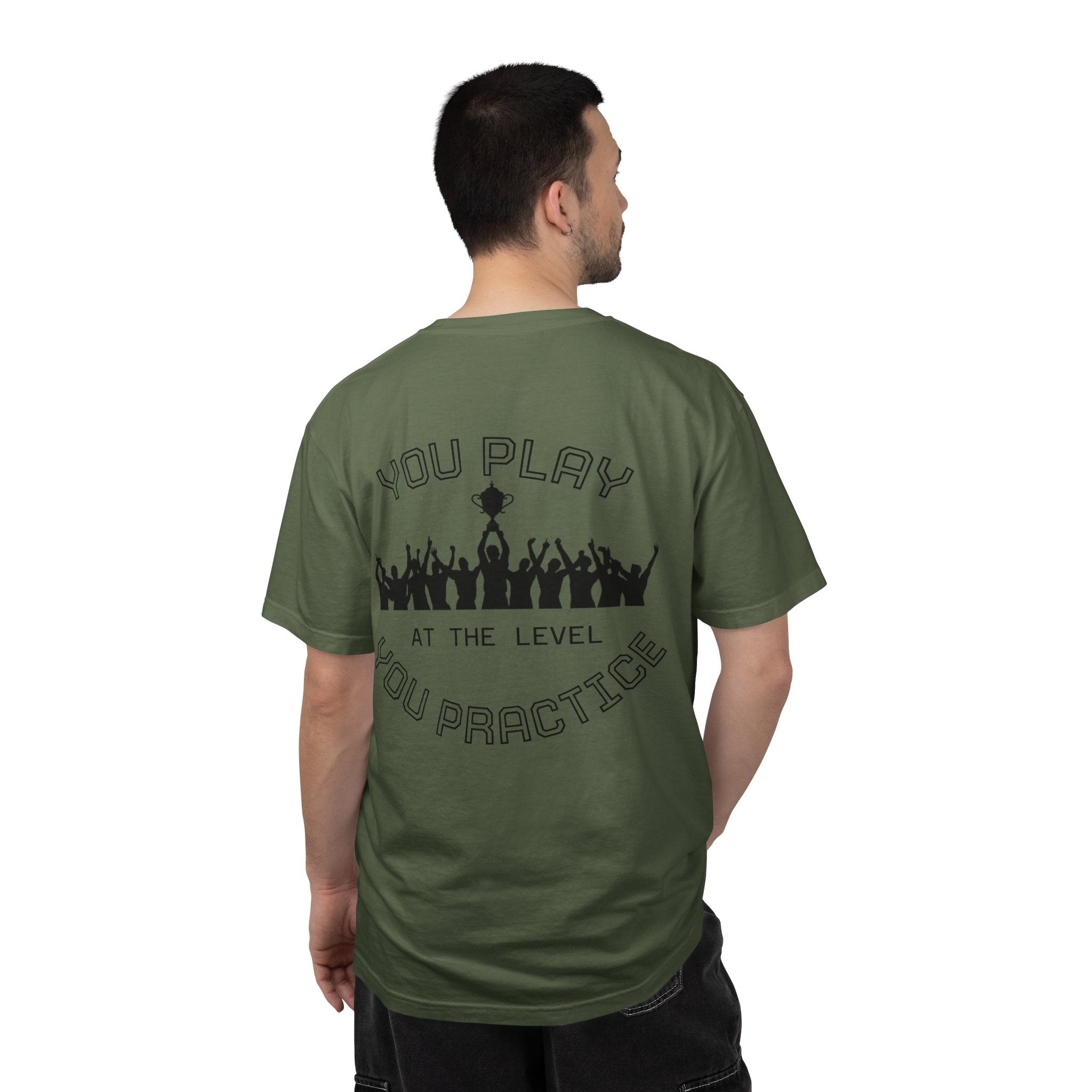 Motivational  Tee — "You Play at the Level You Practice"