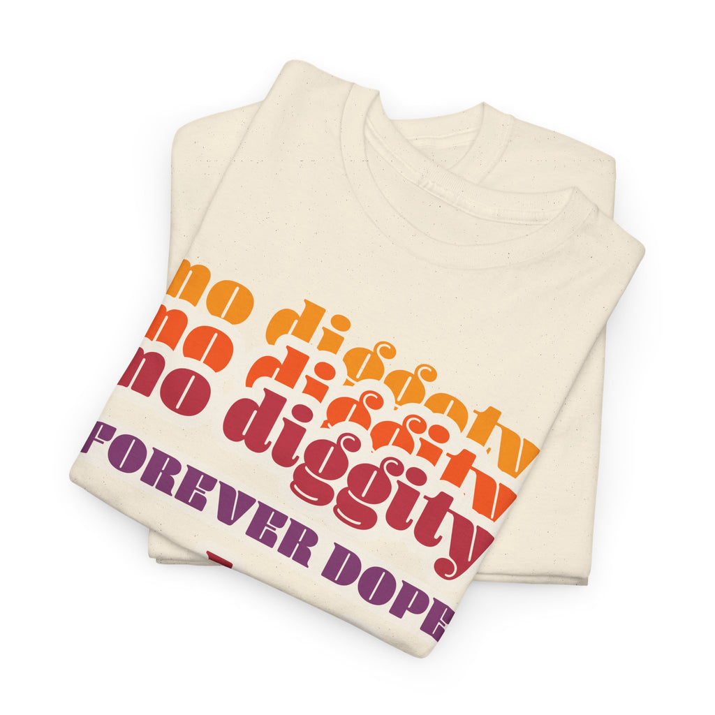No Diggity No Doubt Tee — Retro 'Forever Dope' Graphic T-Shirt