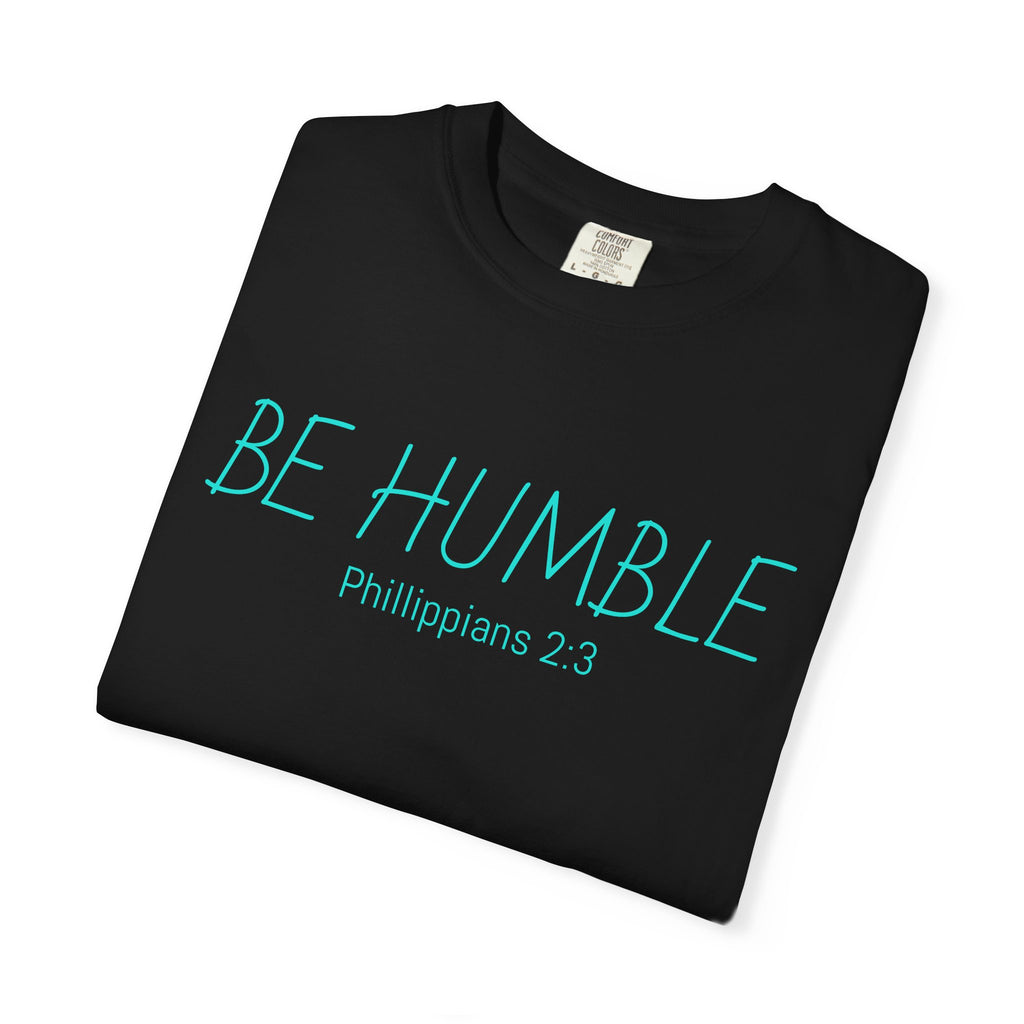 Be Humble T-Shirt — 'Be Humble Philippians 2:3' Christian Graphic Tee (Back Verse: "Everyone's jealous of what you've got…")