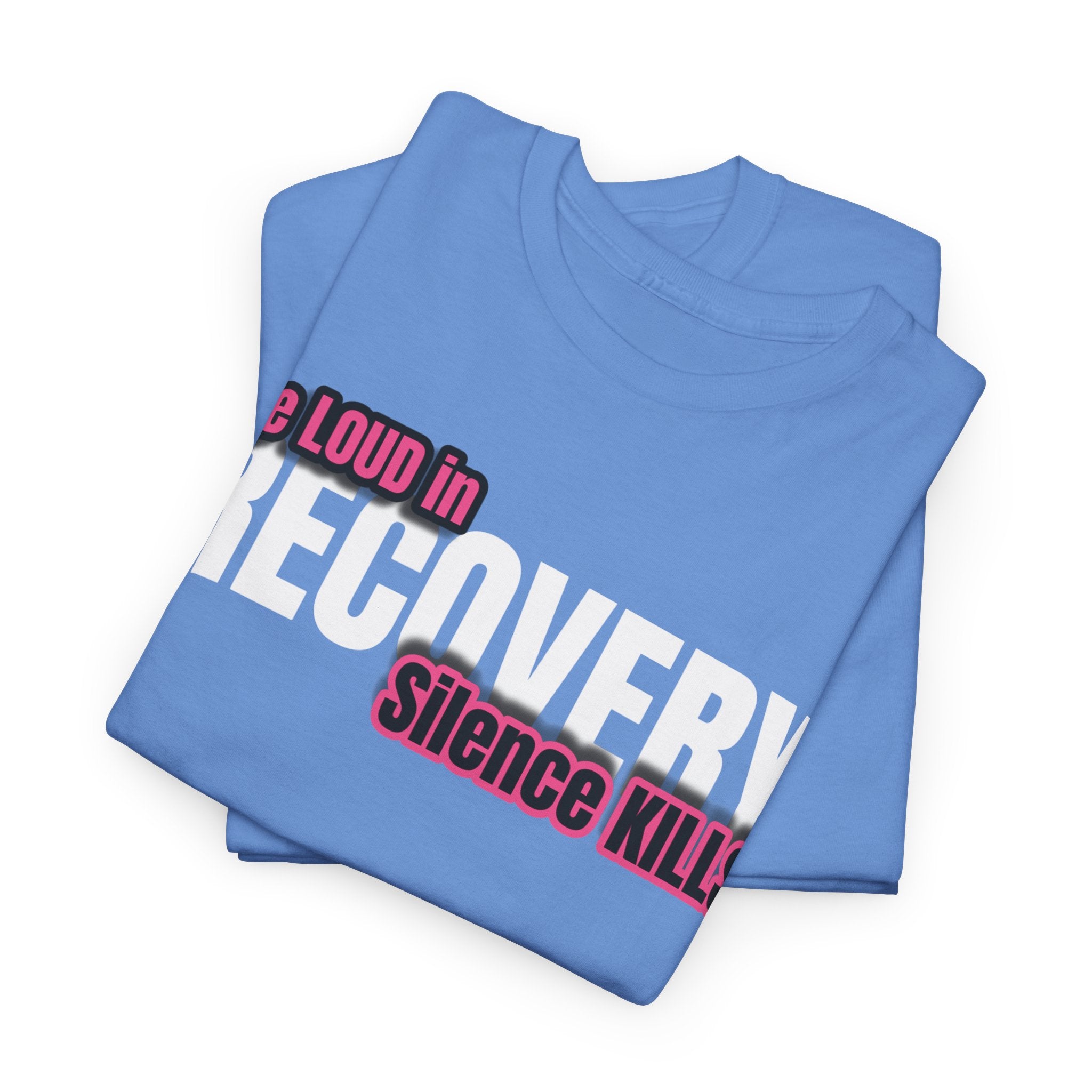 Be Loud in Recovery / Silence Kills Recovery T shirt