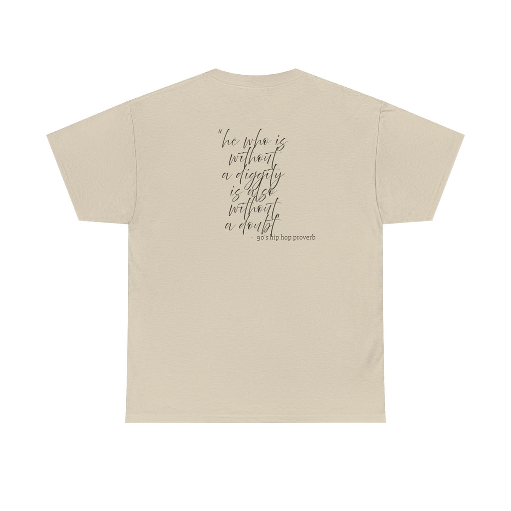 He who is Diggity TEE.. 90's Throwback Quote