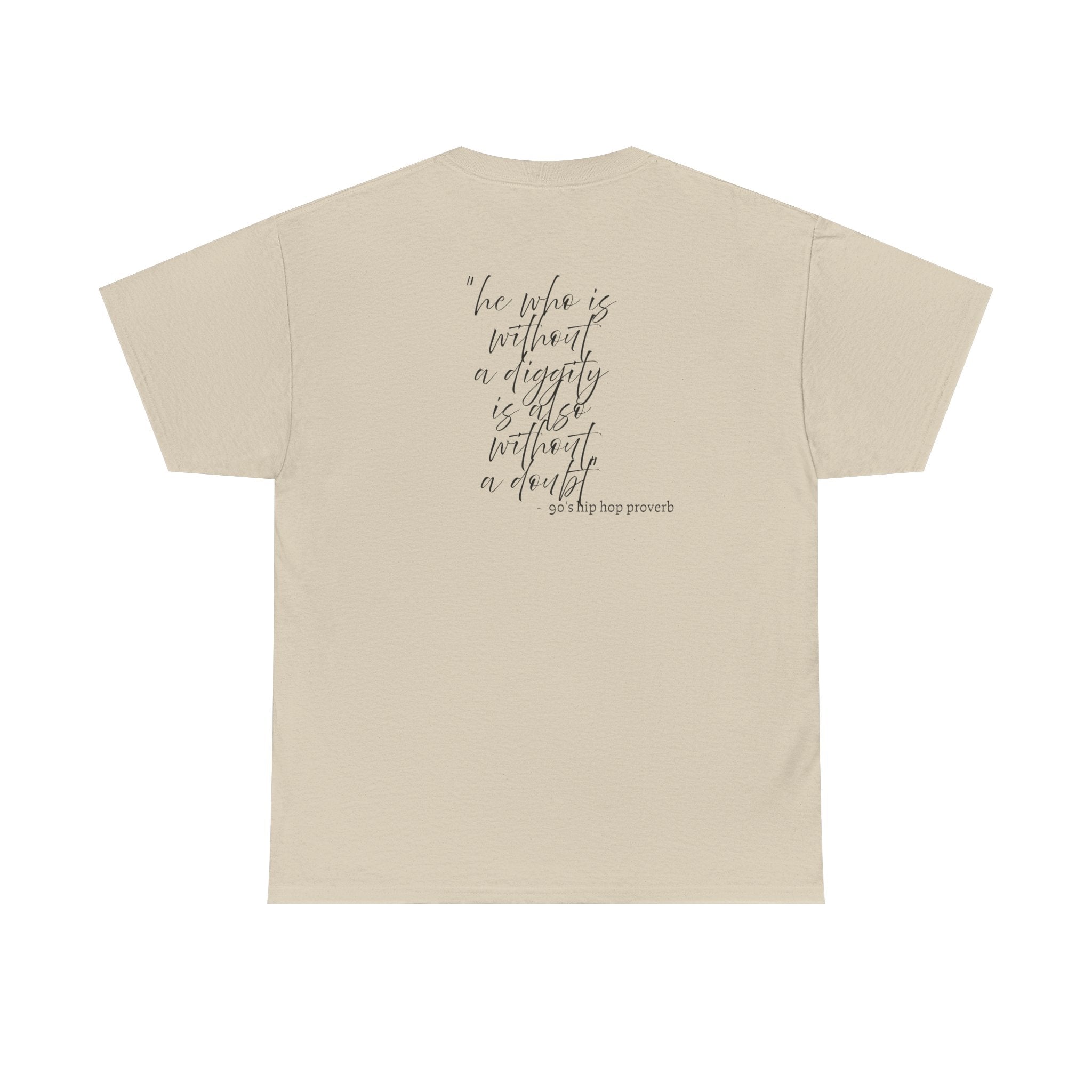 He who is Diggity TEE.. 90's Throwback Quote