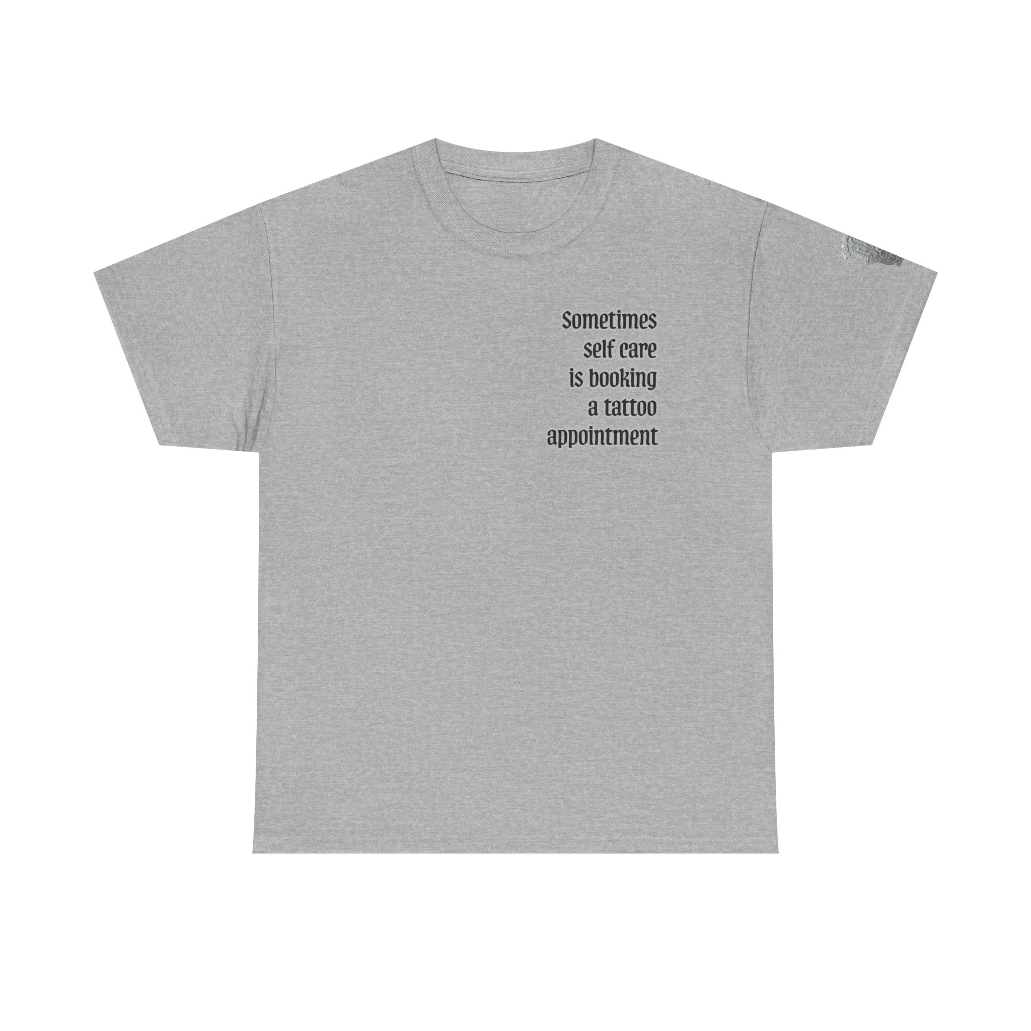 “Sometimes self care is booking a tattoo appointment” Tee