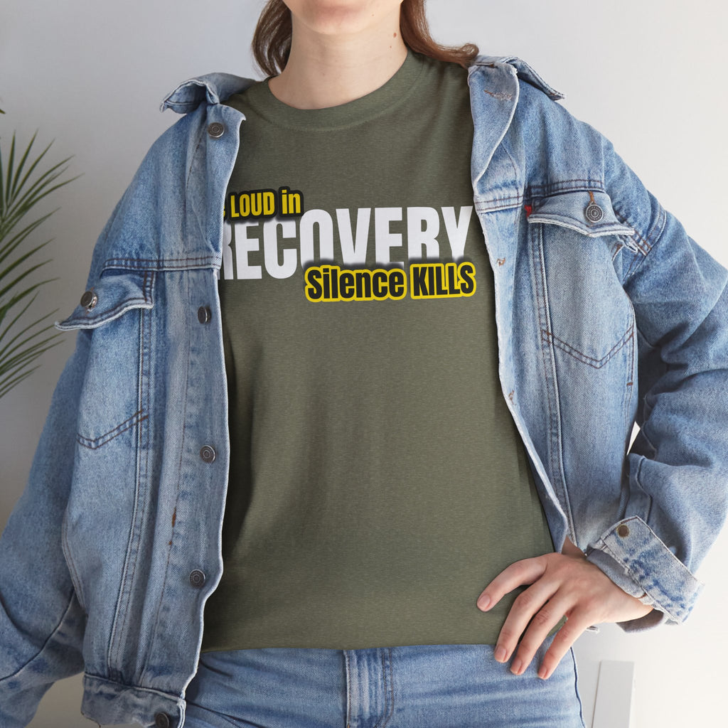 Be Loud in Recovery, Silence Kills T shirt
