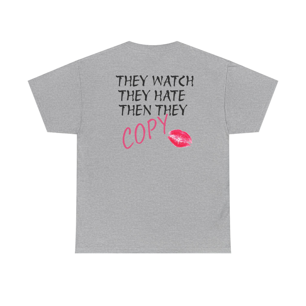 They Watch They Hate Then They Copy Tee — Graphic Statement Lip Print T‑Shirt