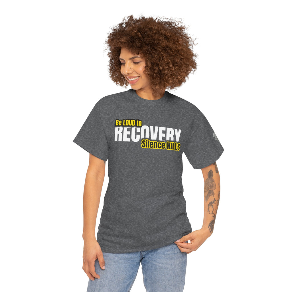 Be Loud in Recovery, Silence Kills T shirt