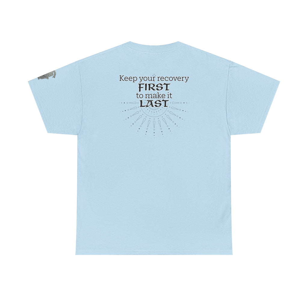 “Keep Your Recovery First to Make It Last” Motivational Shirt