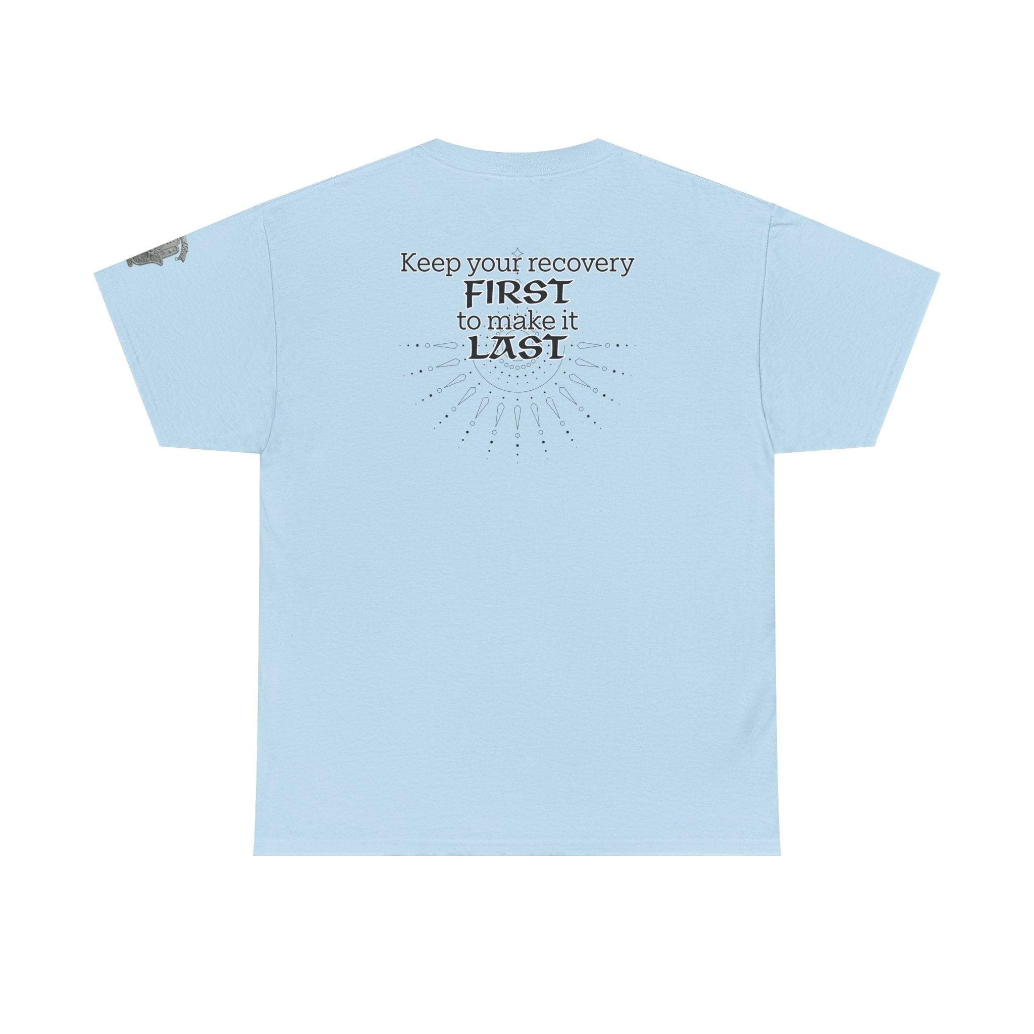 “Keep Your Recovery First to Make It Last” Motivational Shirt