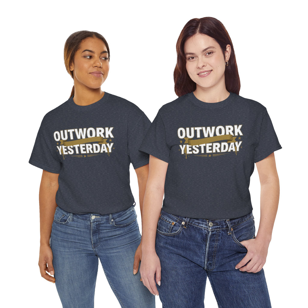 Outwork Yesterday Motivational T-Shirt