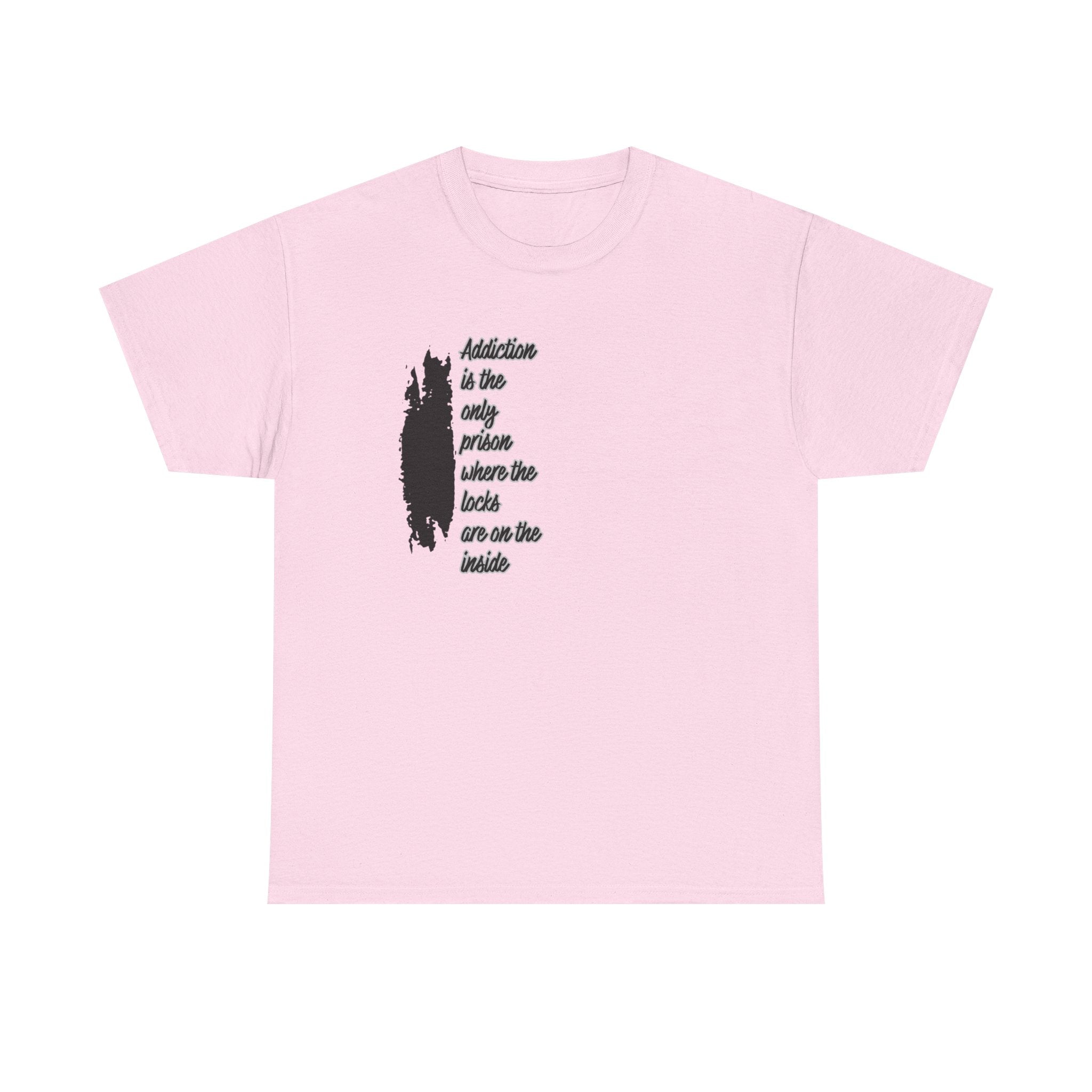 Addiction Is The Only Prison T-Shirt — Inspirational Recovery Tee