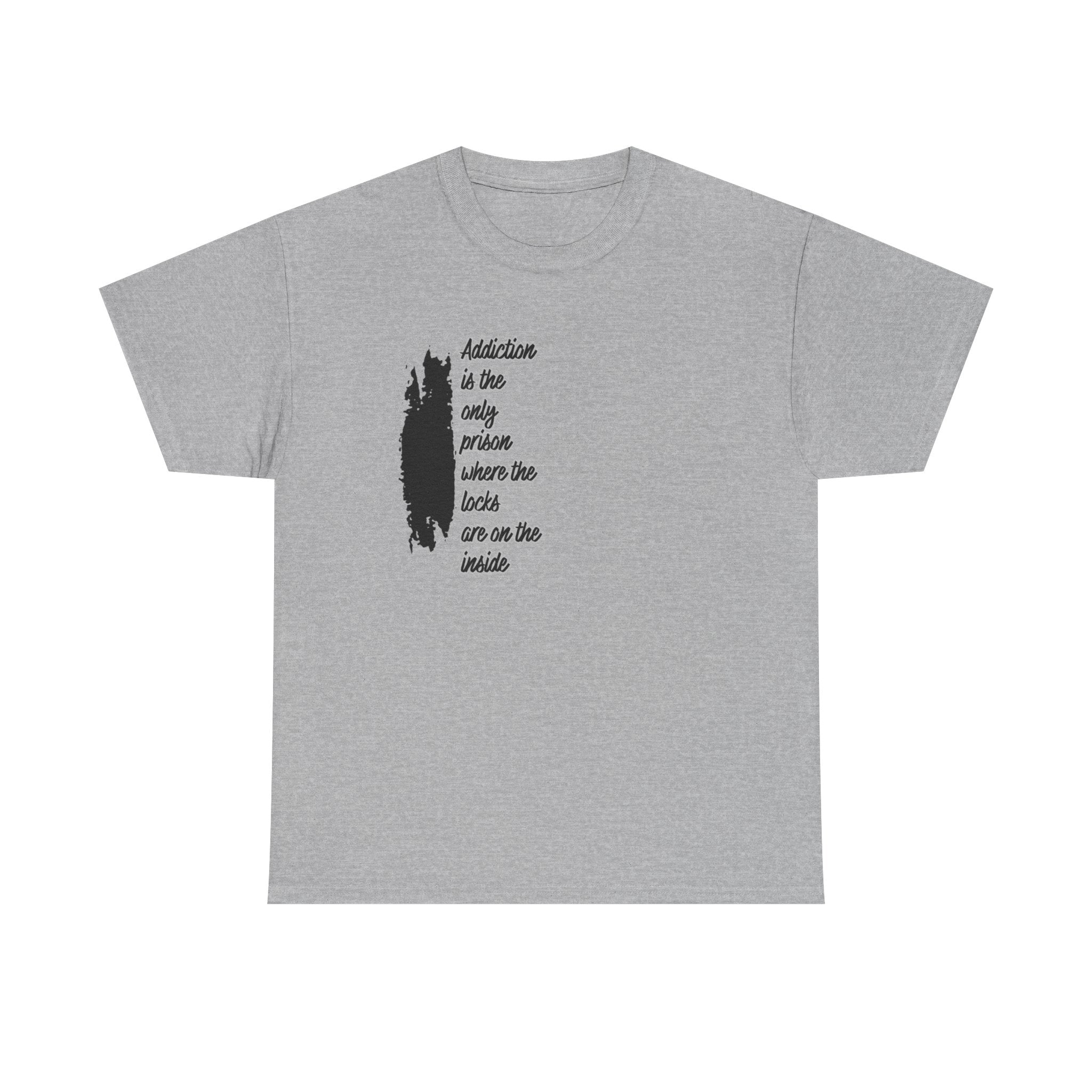 Addiction Is The Only Prison T-Shirt — Inspirational Recovery Tee