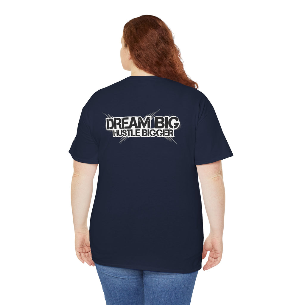 Dream Big Hustle Bigger T-Shirt — Motivational Graphic Tee
